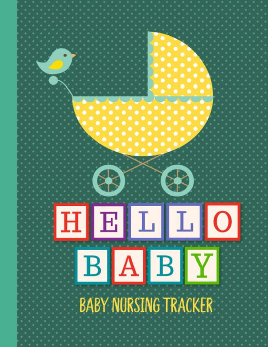 Hello Baby Baby Nursing Tracker: A Breastfeeding Tracking Journal