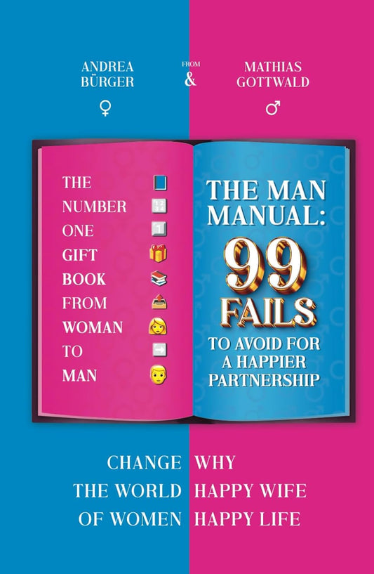 THE MAN 99 FAILS I TO AVOID FOR A HAPPIER PARTNERSHIP I LoL: The number ONE GIFT BOOK from WOMAN to MAN I 99 Fails I Never again I Perfect Gift from Her to Him for More Laughter, Love & Understanding