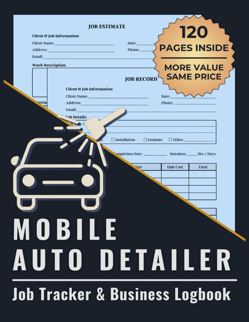 Mobile Auto Detailer Job Tracker & Business Logbook: Organize Client Info, Service Details, Payment Records & More for Car Detailing Pros