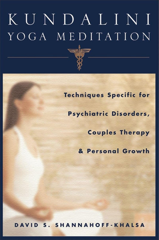Kundalini Yoga Meditation: Techniques Specific For Psychiatric Disorders Couples Therapy