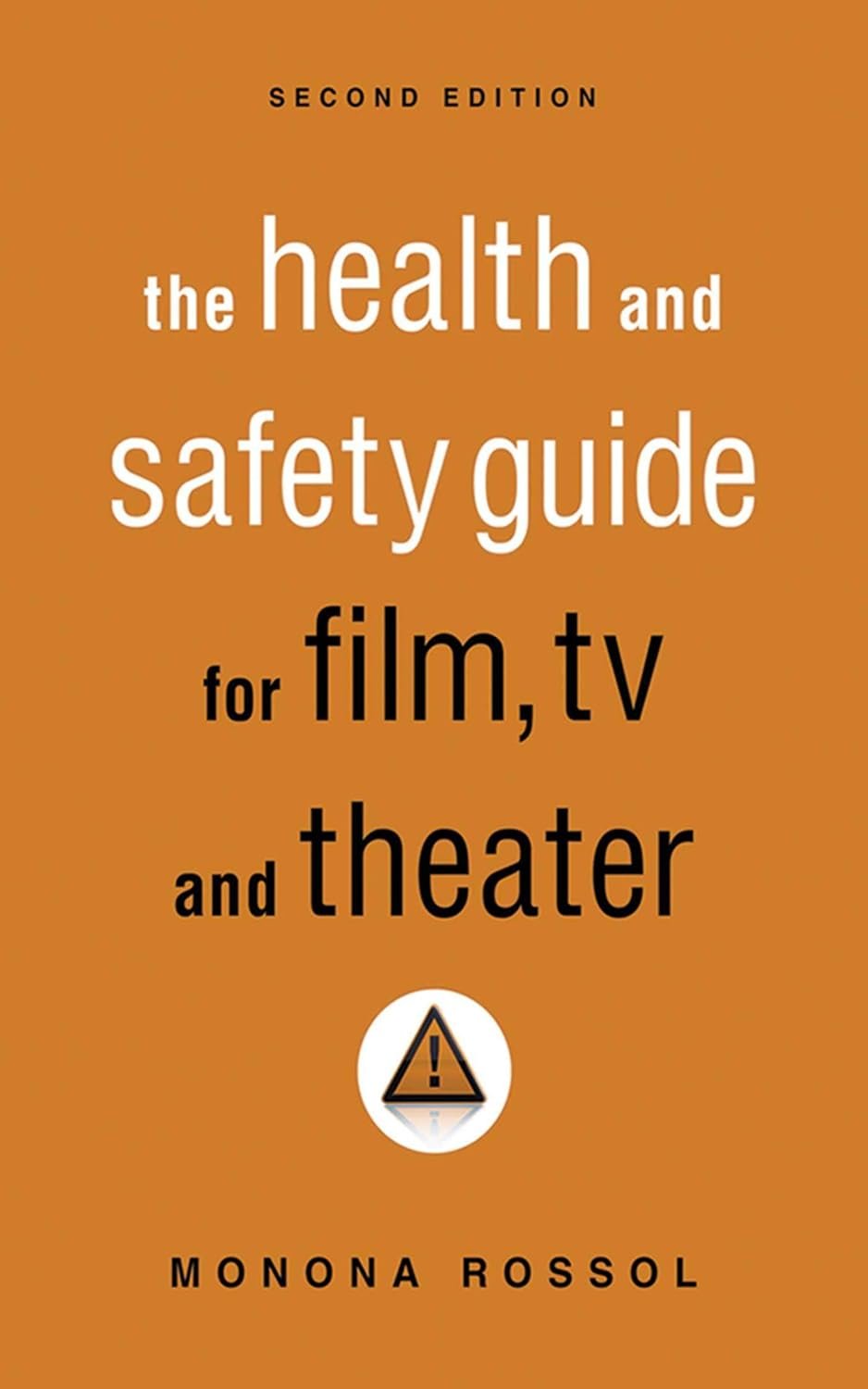The Health & Safety Guide for Film, TV & Theater, Second Edition