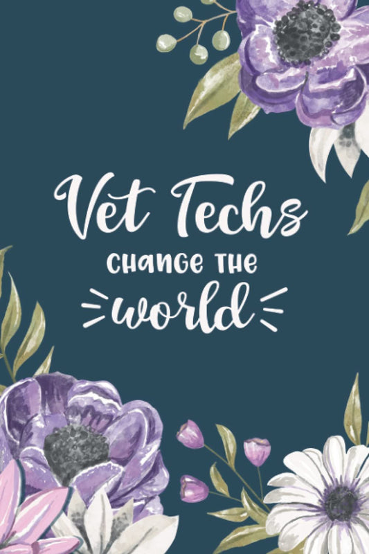 Vet Techs Change the World: Blank Lined Vet Tech Book for Women - a Gift for Veterinary Tech Appreciation. Perfect Gift For Animal Healthcare College Students or a Practicing Vet Tech!: Adorable Vet Tech Supplies For School or Work!