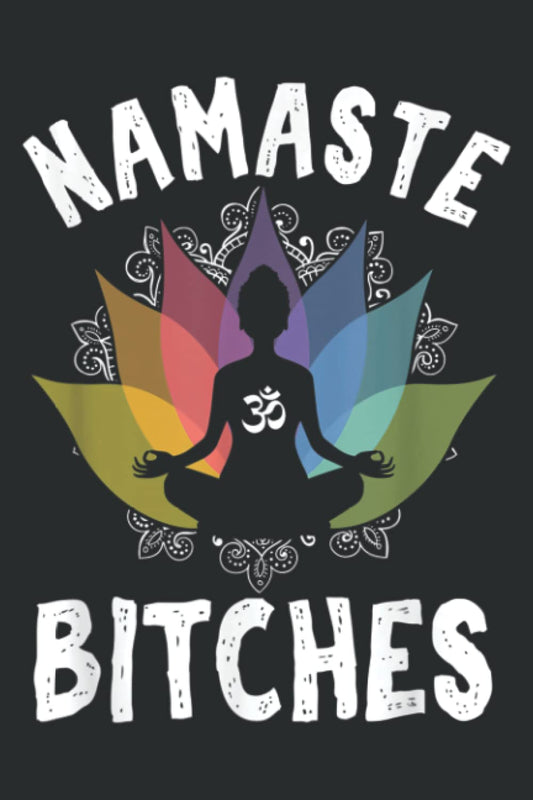 Funny Yoga Gifts Namaste Bitches Meditation Yoga Instructor: Lined Journal & Diary for Writing & Notes for Girls and Women, Memo Diary Subject Notebooks Planner, 6"x9"