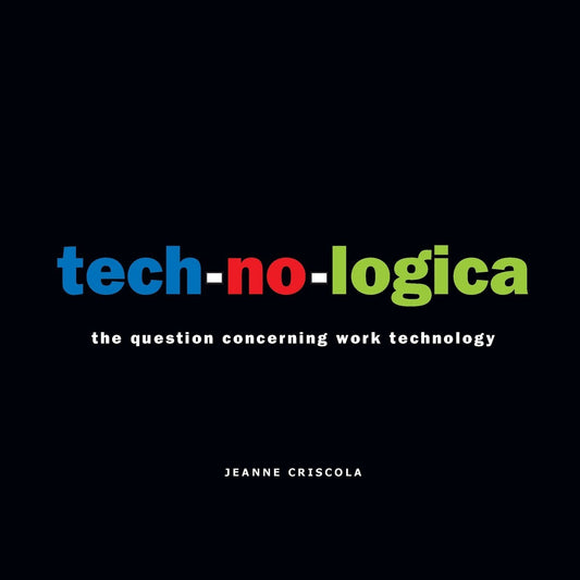 tech-no-logica: the question concerning work technology