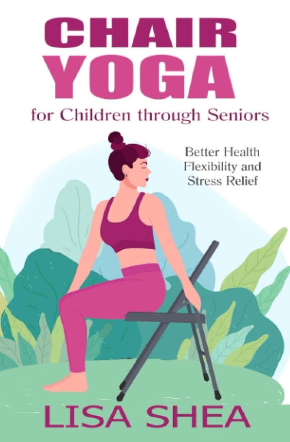 Chair Yoga for Children through Seniors - Better Health Flexibility and Stress Relief
