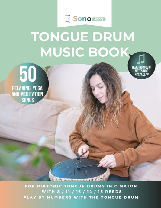 Tongue drum music book - 50 relaxing, yoga and meditation songs - reading music notes not required: For diatonic tongue drums in C major with 8 / 11 / 13 / 14 / 15 reeds - playing by numbers with the tongue drum