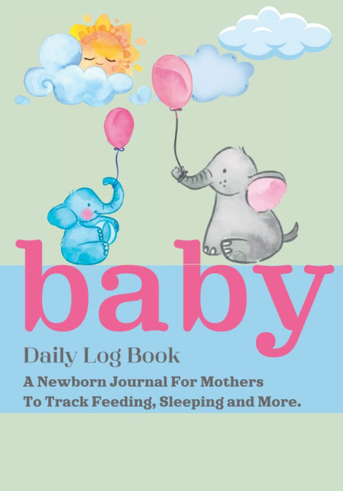 Baby Daily Log Book: Newborn Journal to Track Feeding, Sleeping Schedule, Diapers, Activities, Health Record and More. Perfect for New Moms Who are Nursing or Breastfeeding to Keep Track of Side, Time, or Amount of Food.