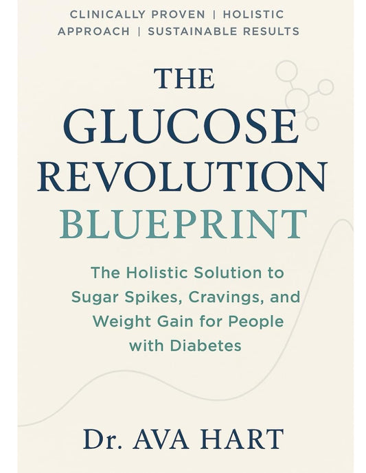 The Glucose Revolution Blueprint: A Bold 7-Day Holistic Reset to Stop Sugar Spikes, Burn Fat, and Take Back Control Naturally