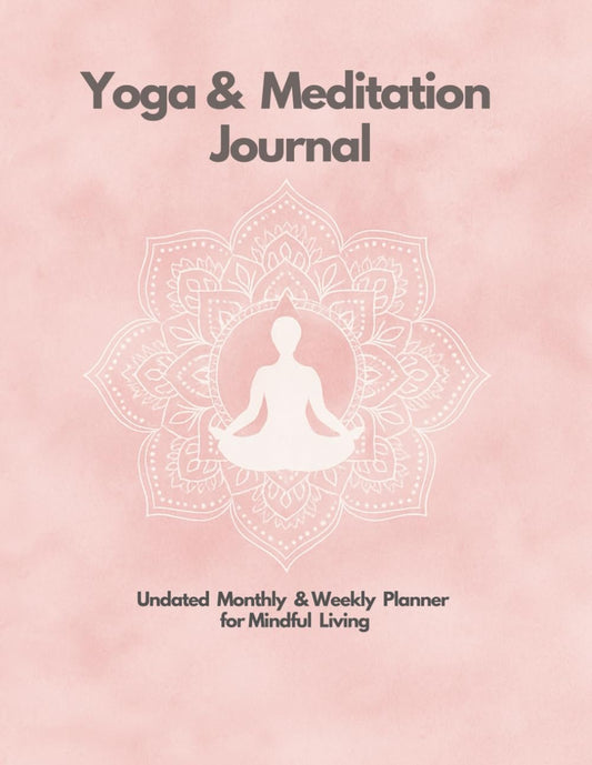 Yoga & Meditation Practice Journal: Daily Practice Tracker and Monthly Planner for Mindful Living, Breathwork & Meditation