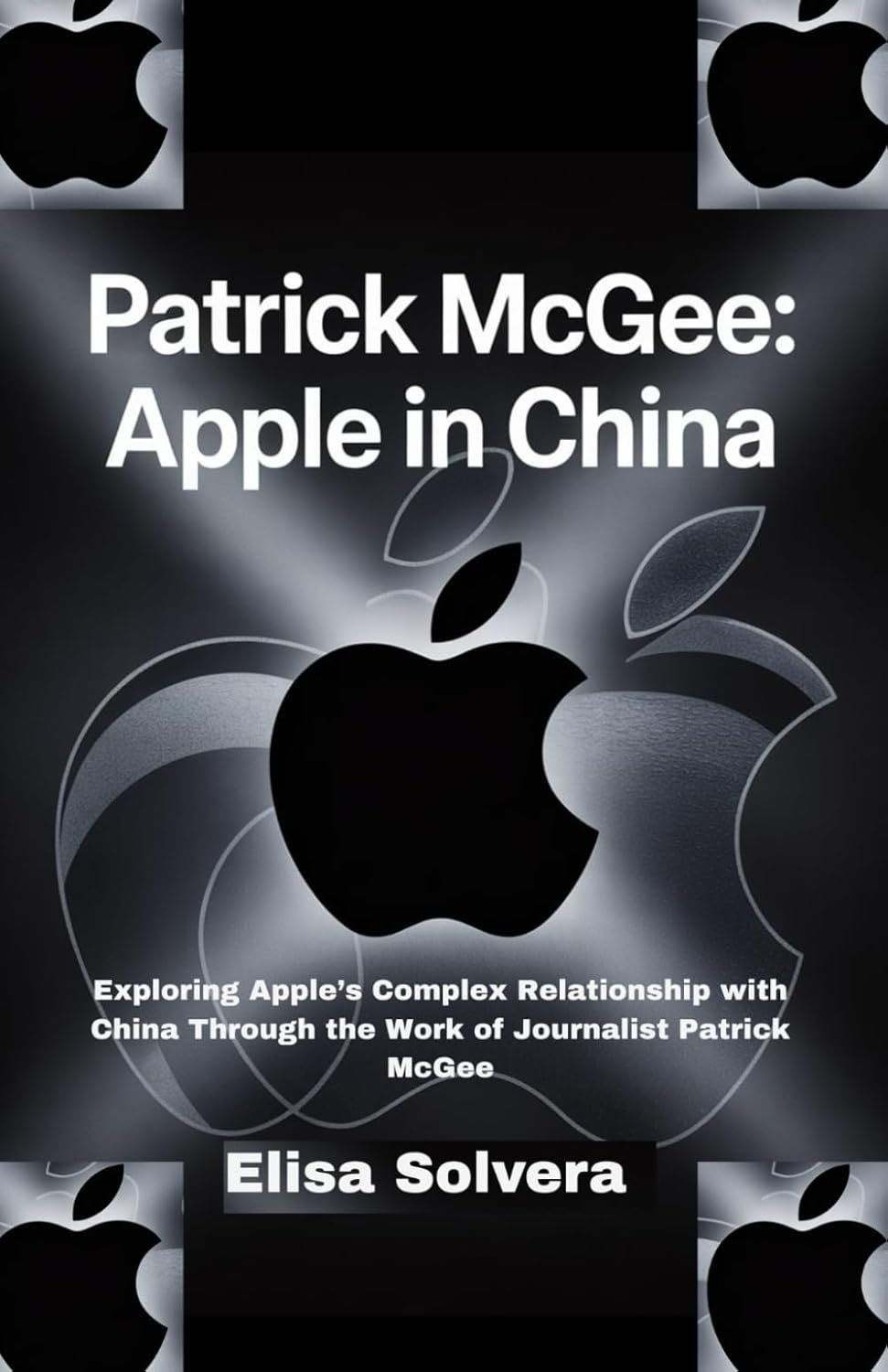 Patrick McGee: Apple in China: Exploring Apple’s Complex Relationship with China Through the Work of Journalist Patrick McGee