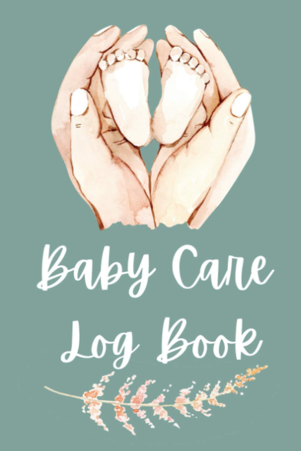 Baby Care Log Book Tracker for Newborns , Breastfeeding Journal 120 Easy to Fill Pages Track Nursing, Feeding, Sleep, Diapers, Todos and More, Floral Tracker for Newborn, Breastfeeding Journal, Sleeping and Baby Health Notebook: Baby Boy Girl Journal