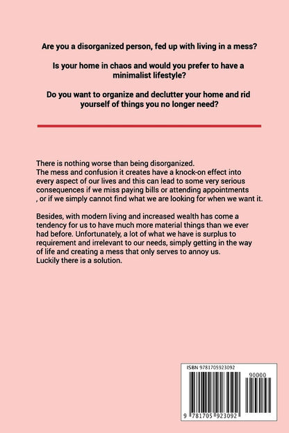 Home Organization: 2 Books In 1 – Organizing Your House + Decluttering Home. The Best Practical Tips And Ideas On How To Clean Your House, Keep It Organized And Get Rid Of Stuff You No Longer Use