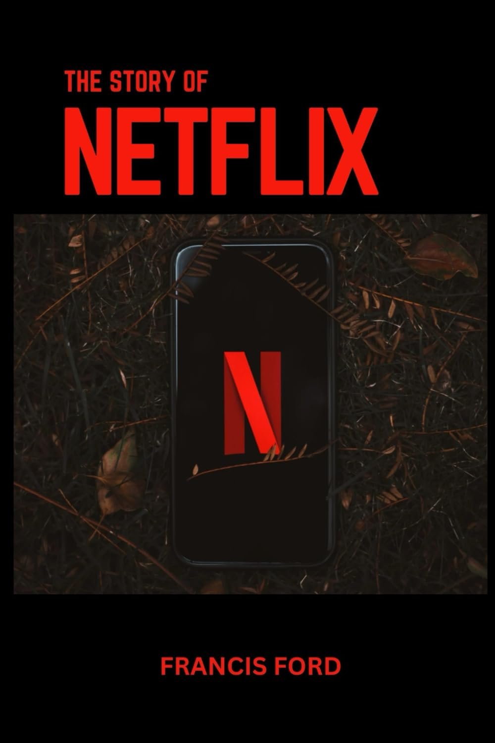 The Story of Netflix: Netflix's Journey Through the Entertainment Revolution