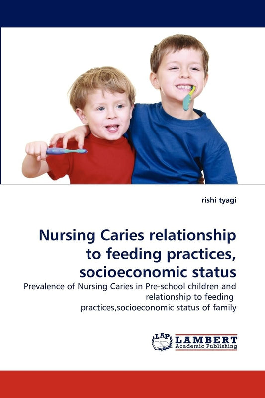 Nursing Caries relationship to feeding practices, socioeconomic status: Prevalence of Nursing Caries in Pre-school children and relationship to feeding practices,socioeconomic status of family