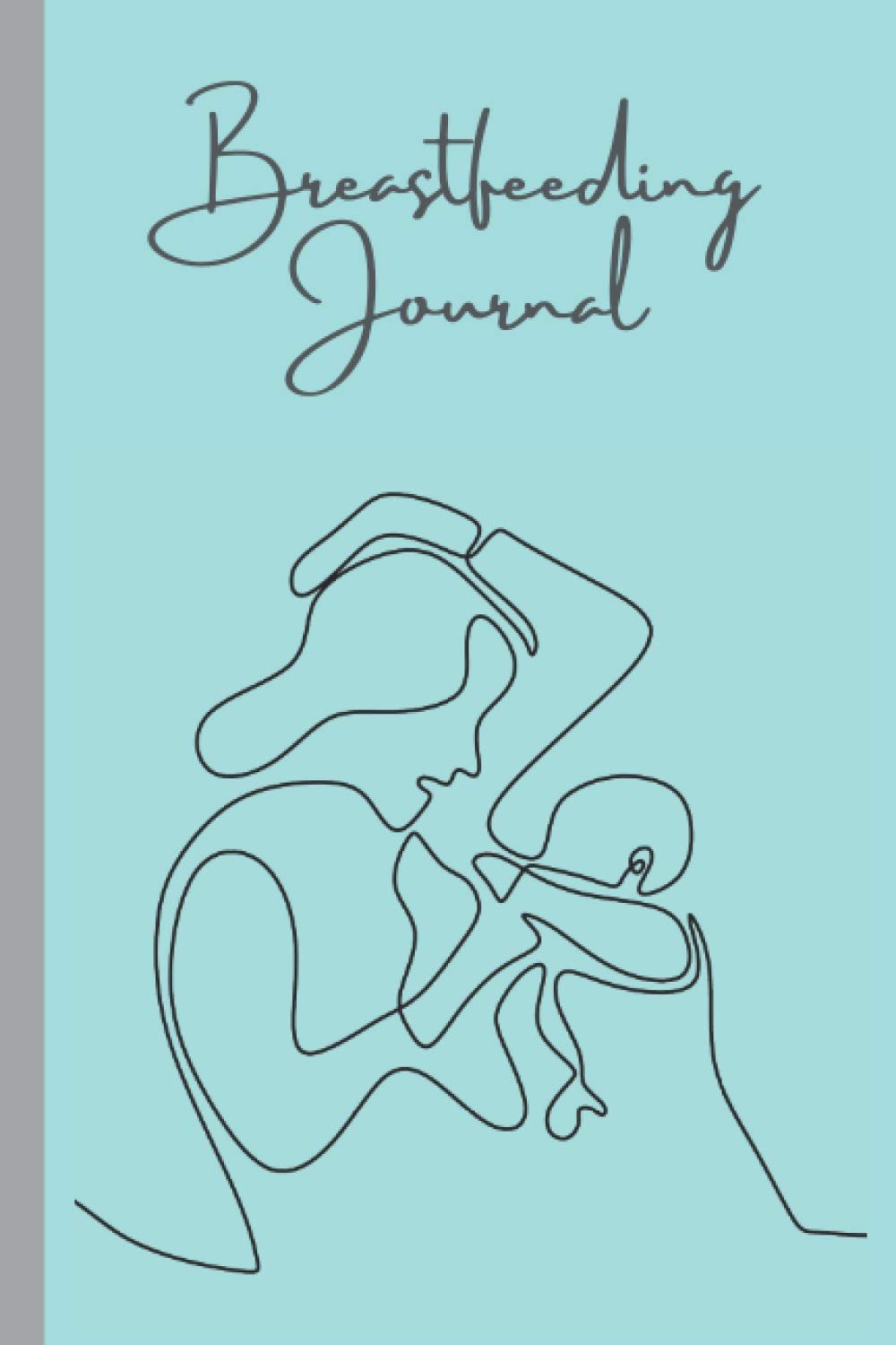 Breastfeeding Journal: Feeding Journal/Tracker for Nursing Mothers