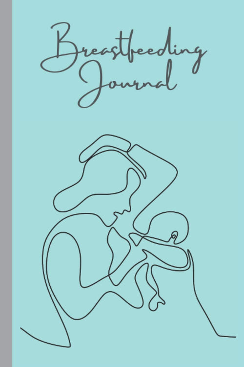 Breastfeeding Journal: Feeding Journal/Tracker for Nursing Mothers