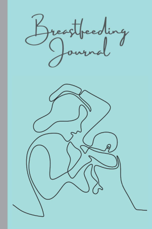 Breastfeeding Journal: Feeding Journal/Tracker for Nursing Mothers