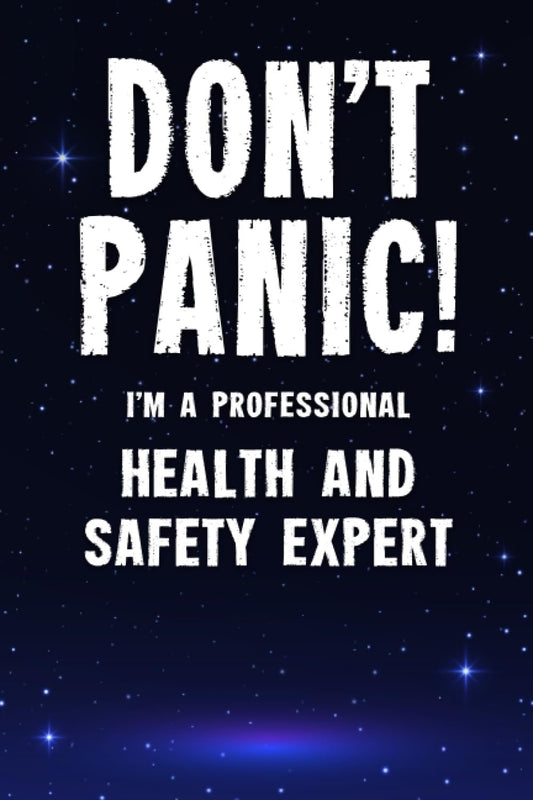 Don't Panic! I'm A Professional Health And Safety Expert: Customized 100 Page Lined Notebook Journal Gift For A Busy Health And Safety Expert : Much Better Than A Throw Away Greeting Or Birthday Card.