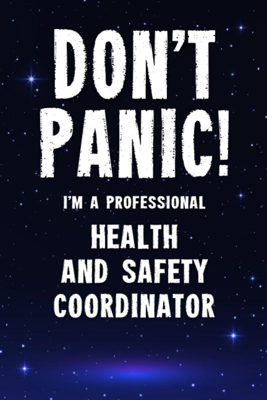 Don't Panic! I'm A Professional Health And Safety Coordinator: Customized 100 Page Lined Notebook Journal Gift For A Busy Health And Safety Coordinator : Much Better Than A Throw Away Greeting Or Birthday Card.