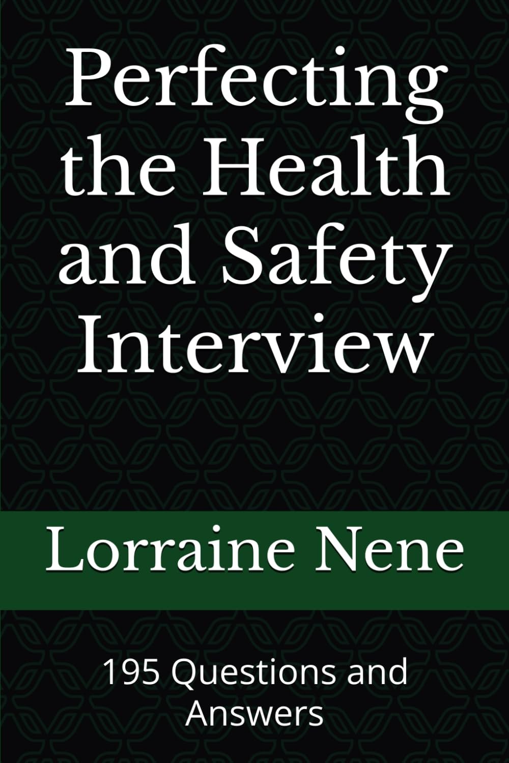 Perfecting the Health and Safety Interview: 195 Questions and Answers