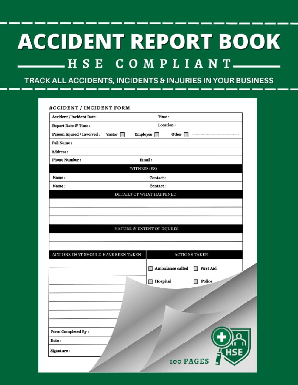 Accident Report Book HSE Compliant: A4 - HSE Compliant Accident & Incident Log Book | Record All Incident In Your Business ( Health And Safety Reports ) - 100 Pages