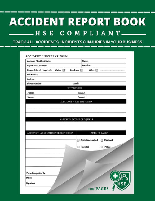 Accident Report Book HSE Compliant: A4 - HSE Compliant Accident & Incident Log Book | Record All Incident In Your Business ( Health And Safety Reports ) - 100 Pages