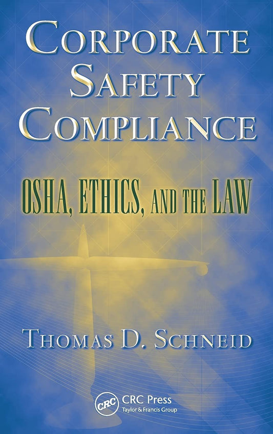 Corporate Safety Compliance: OSHA, Ethics, and the Law
