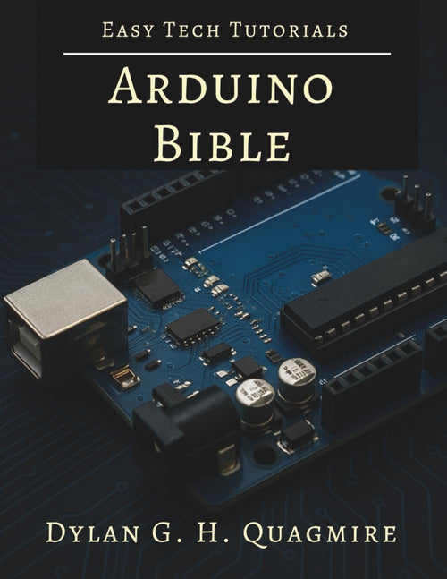 Arduino Bible: Mastering Electronics and Programming