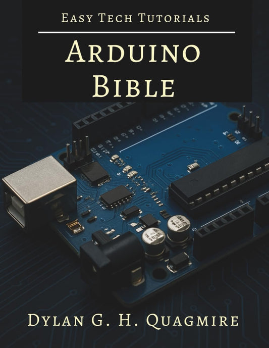 Arduino Bible: Mastering Electronics and Programming