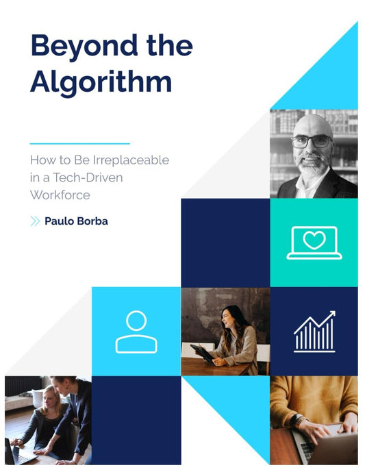Beyond the Algorithm: How to Be Irreplaceable in a Tech-Driven Workforce