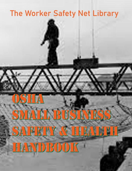 OSHA SMALL BUSINESS SAFETY & HEALTH HANDBOOK 2021: Straight forward guidance for small businesses brought to you by WorkerSafety.Net