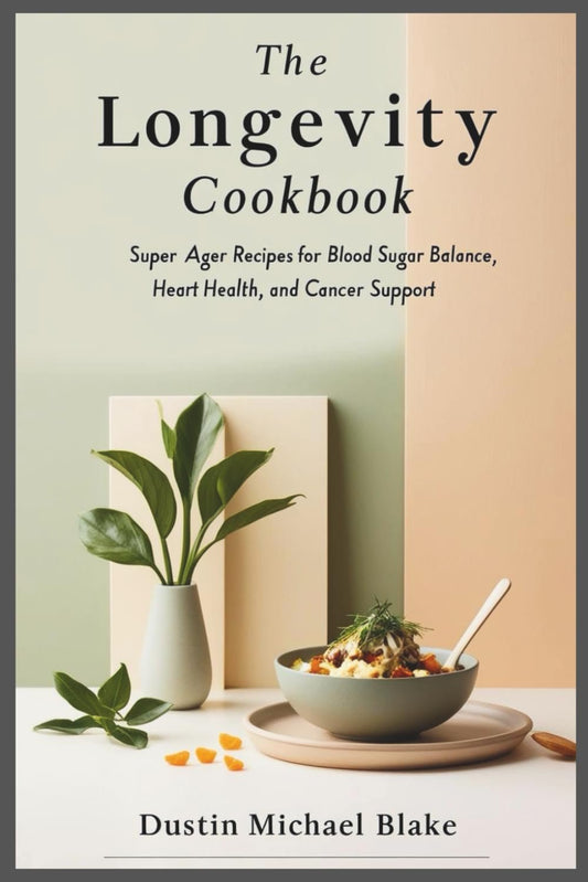 The Longevity Cookbook: Super Ager Recipes for Blood Sugar Balance, Heart Health, and Cancer Support