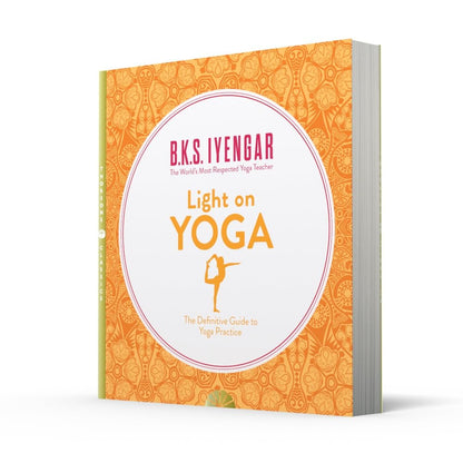 Light on Yoga: The Definitive Guide to Yoga Practice [Thorsons Classics Edition]
