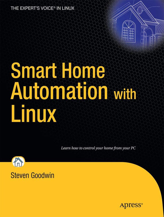 Smart Home Automation With Linux (Expert'S Voice In Linux)