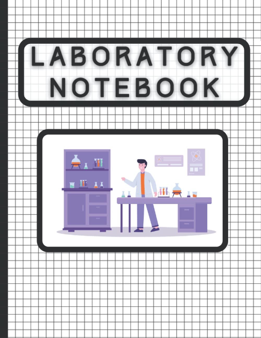 Scientist Guy Laboratory Notebook: Graph Paper, Quad Ruled,120 Sheets, Work School Lab Supplies for Scientist Medical Researchers Techs v26