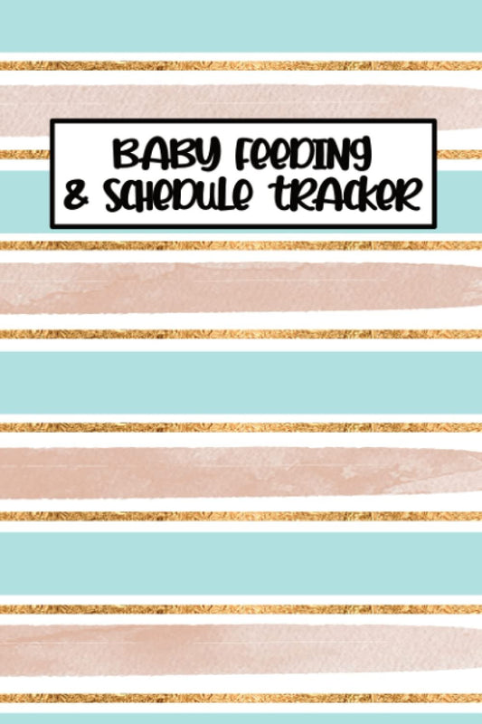 Baby Feeding Tracker: Daily Newborn's Tracking Journal & Log Book for Nanny & New Parents to Track Nursing, Feeding, Sleeping, Diaper Change, & Activities