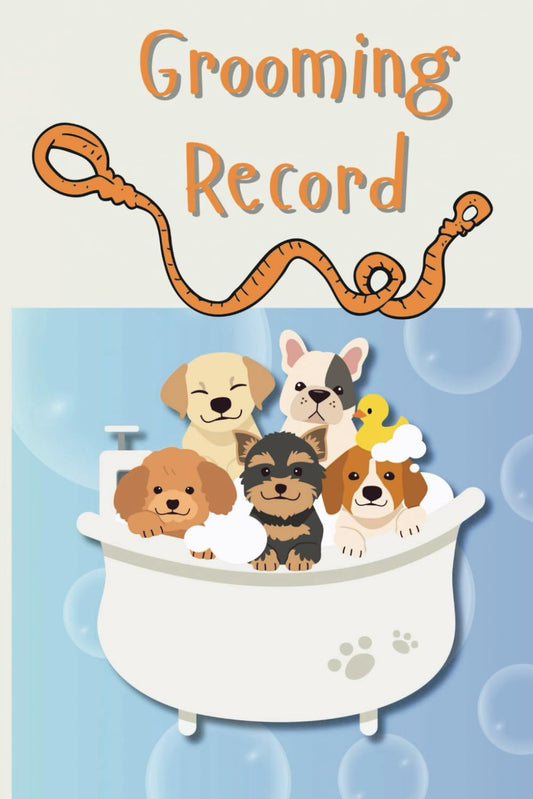 Grooming Record: A Comprehensive Grooming Log for Dog Owners