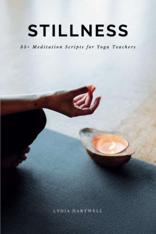 Stillness: 35+ Guided Meditation Scripts for Yoga Teachers