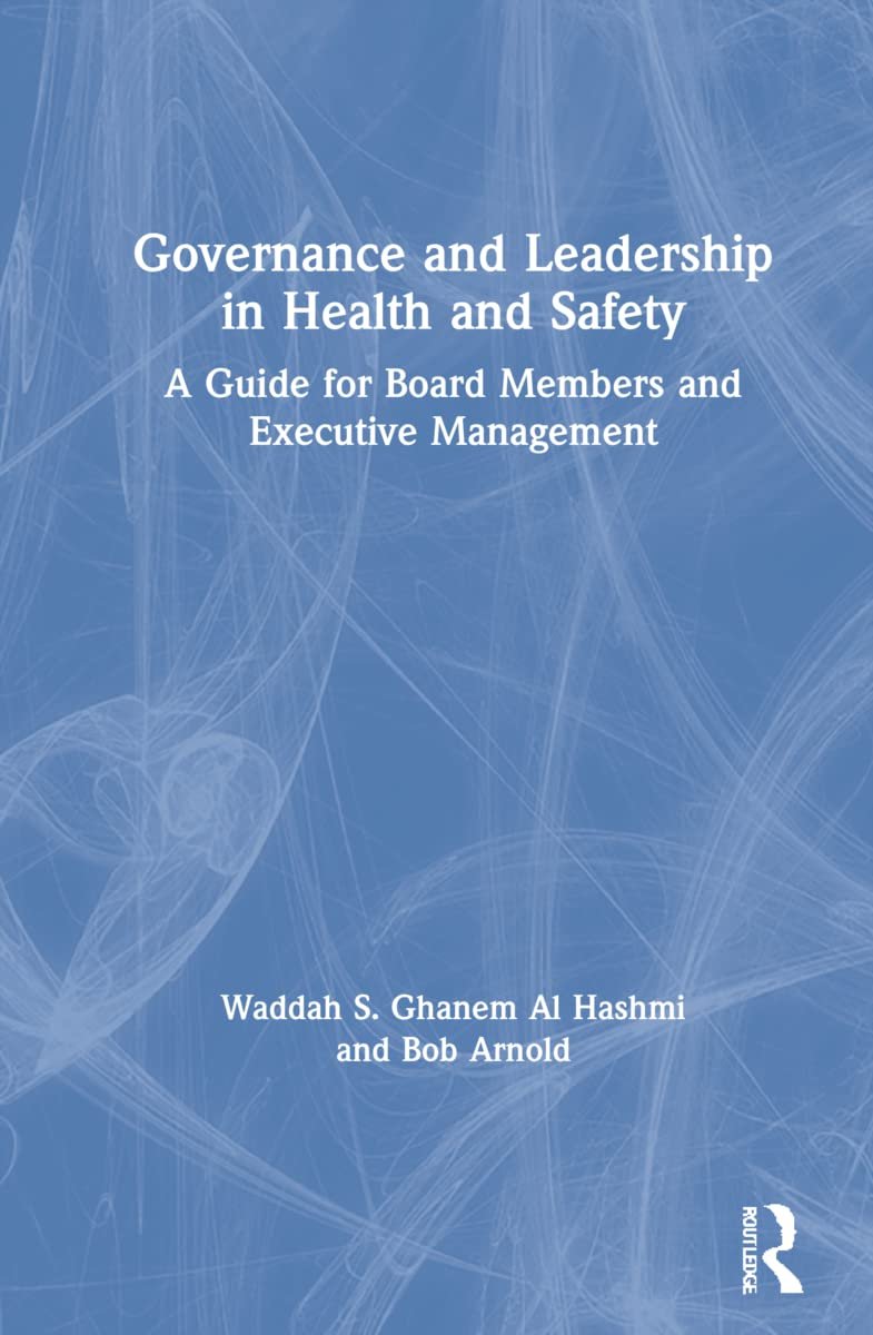 Governance and Leadership in Health and Safety: A Guide for Board Members and Executive Management