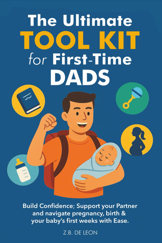 The Ultimate TOOL KIT for First-Time Dads: Build Confidence; Support Your Partner; and Navigate Pregnancy, Birth, & Your Baby’s First Weeks with EASE