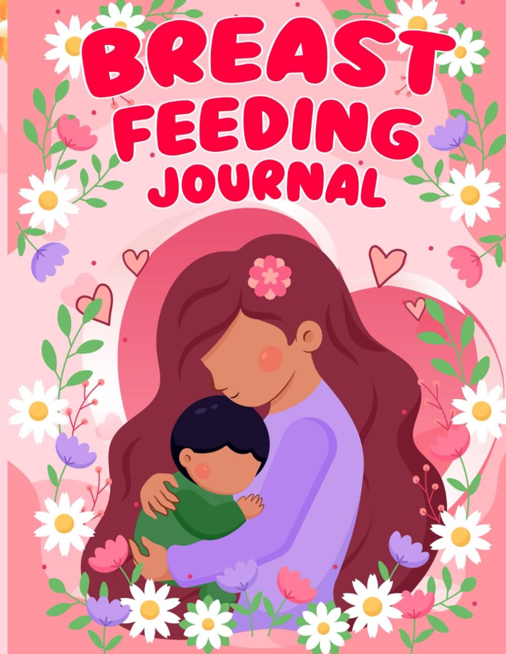 Breast Feeding Journal: Baby and Newborn Log Tracker