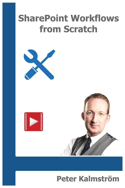 SharePoint Workflows from Scratch: Automation with SharePoint Designer