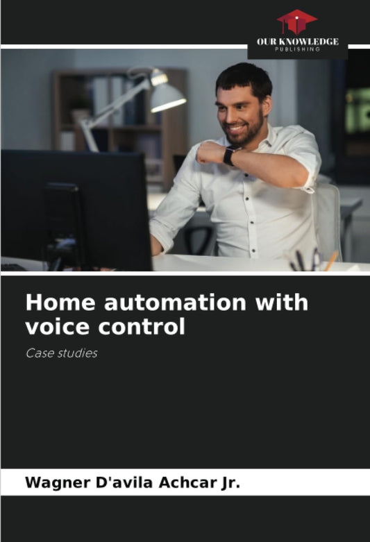 Home automation with voice control: Case studies