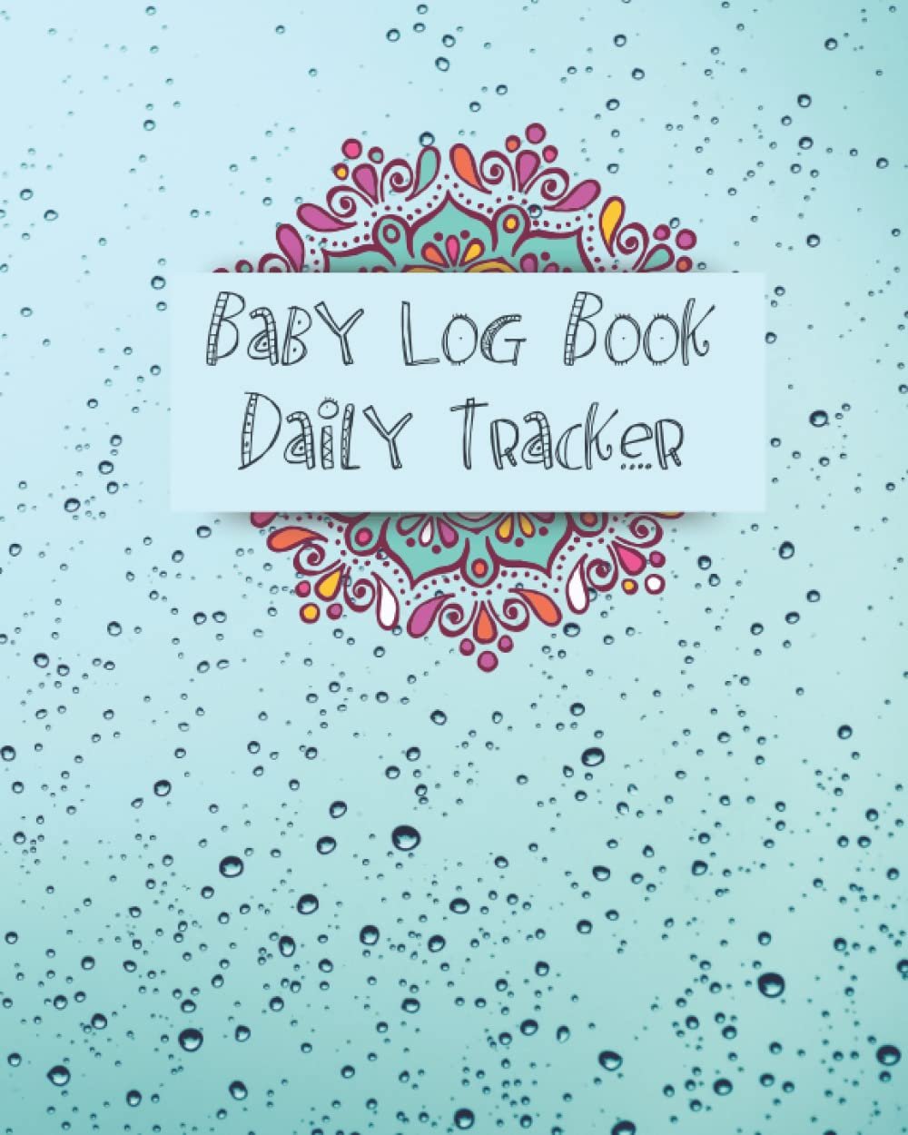 Baby Log Book Daily Tracker: Nanny Newborn Baby or Toddler Log Tracker Journal Book, Daily Schedule Feeding Food Sleep Naps Activity Diaper Change Monitor Notes, Mommy Nursing or Breastfeeding Record Tracking