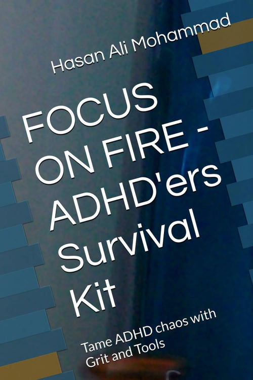 FOCUS ON FIRE - ADHD'ers Survival Kit: Tame ADHD chaos with Grit and Tools