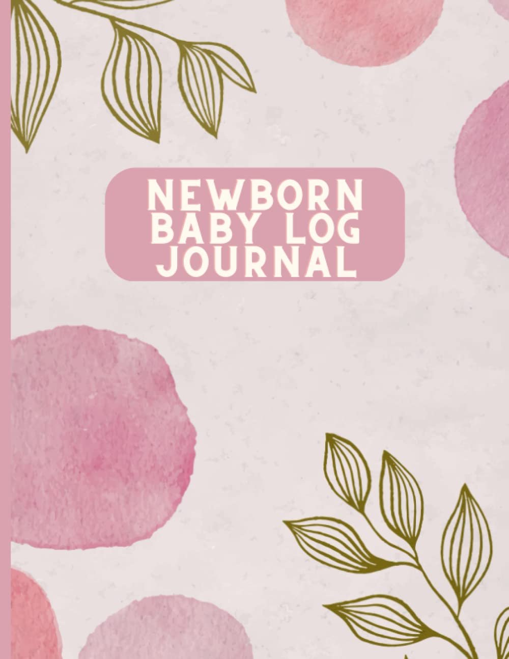 Newborn Baby Logbook Journal- Easy to fill and track Feeding Sleep Diapers Activities Nursing Bottle Feeding Formula 8.5x11: 140-page daily log book with weekly data tables to track your baby's growth and progress Pink Girl