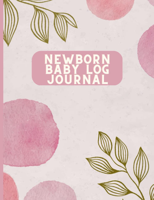 Newborn Baby Logbook Journal- Easy to fill and track Feeding Sleep Diapers Activities Nursing Bottle Feeding Formula 8.5x11: 140-page daily log book with weekly data tables to track your baby's growth and progress Pink Girl