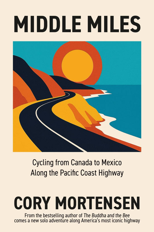Middle Miles: Cycling from Canada to Mexico Along the Pacific Coast Highway
