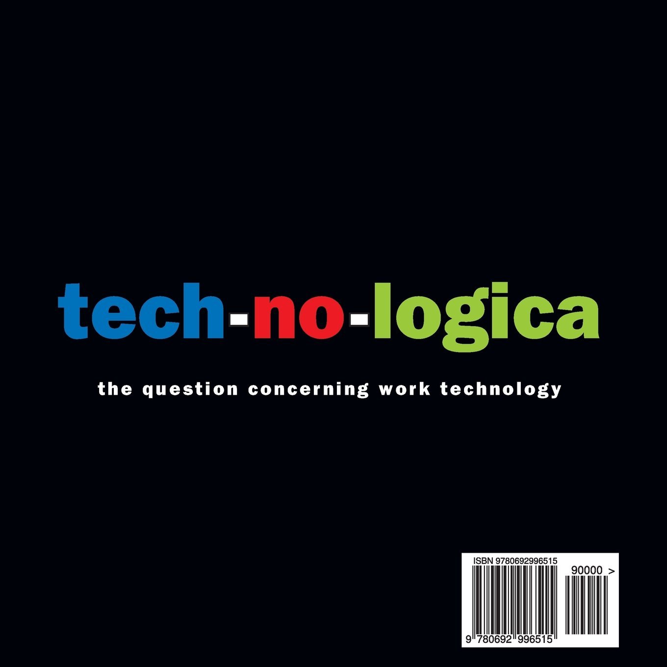 tech-no-logica: the question concerning work technology
