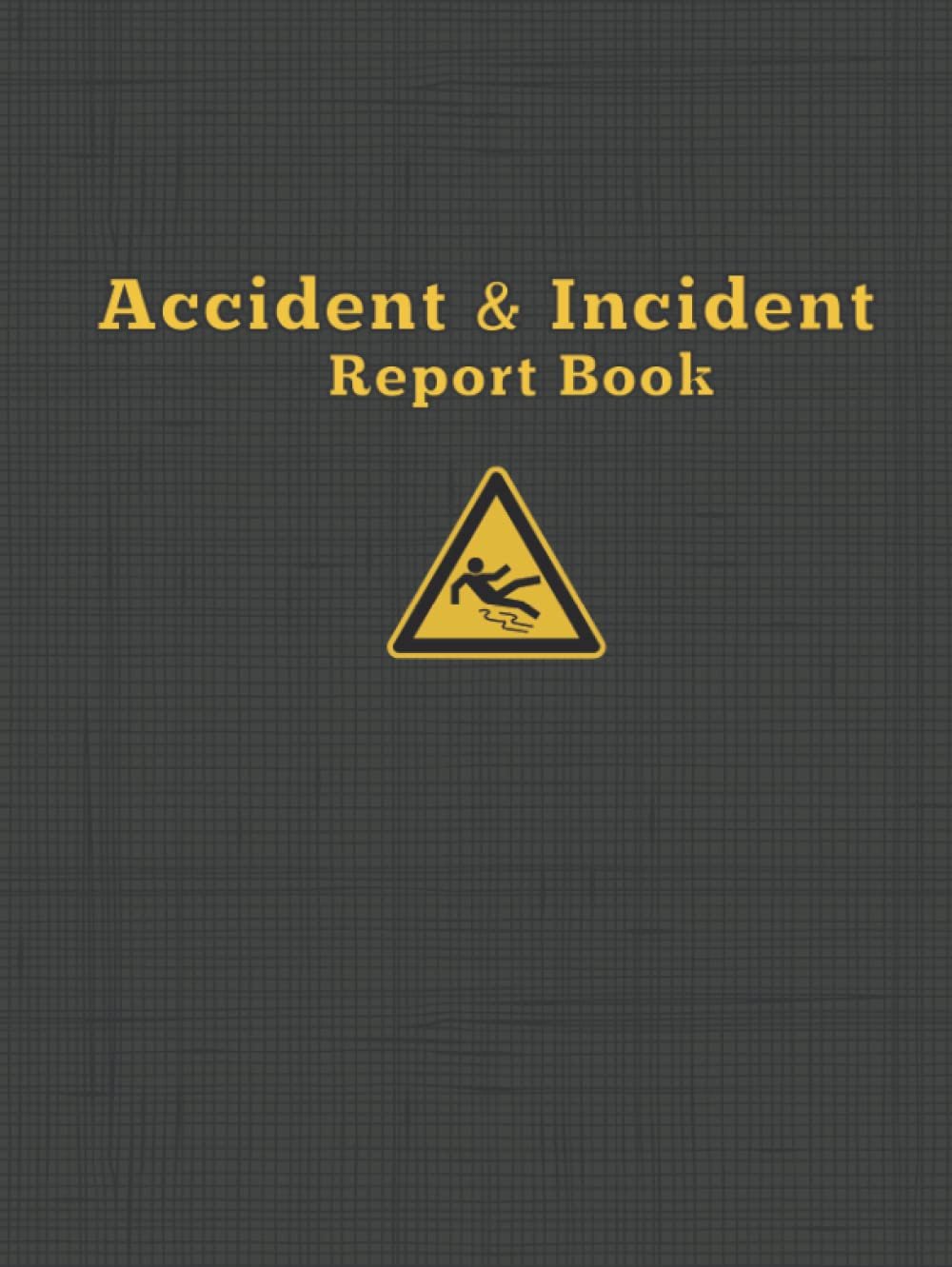 Accident & Incident Report Book: Reporting Log Book to Record and Track Accidents and Incidents for Workplace Health & Safety - Large A4 Professional Series Hardback
